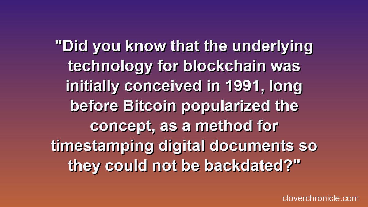Did you know that the underlying technology for blockchain was initially conceived in 1991, long before Bitcoin popularized the concept, as a method for timestamping digital documents so they could not be backdated?