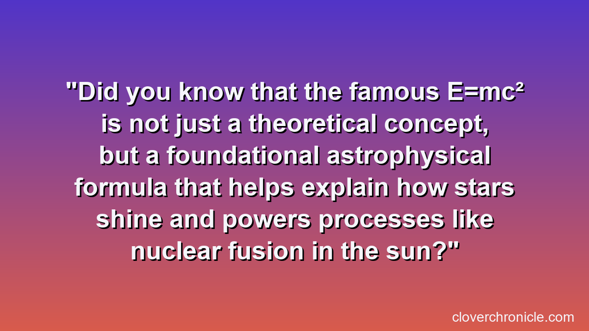 Did you know that the famous E=mc² is not just a theoretical concept, but a foundational astrophysical formula that helps explain how stars shine and powers processes like nuclear fusion in the sun?