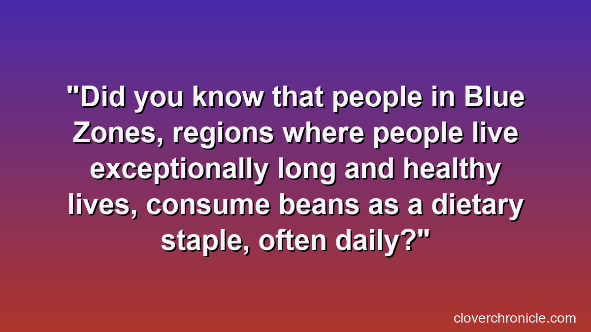 Did you know that people in Blue Zones, regions where people live exceptionally long and healthy lives, consume beans as a dietary staple, often daily?