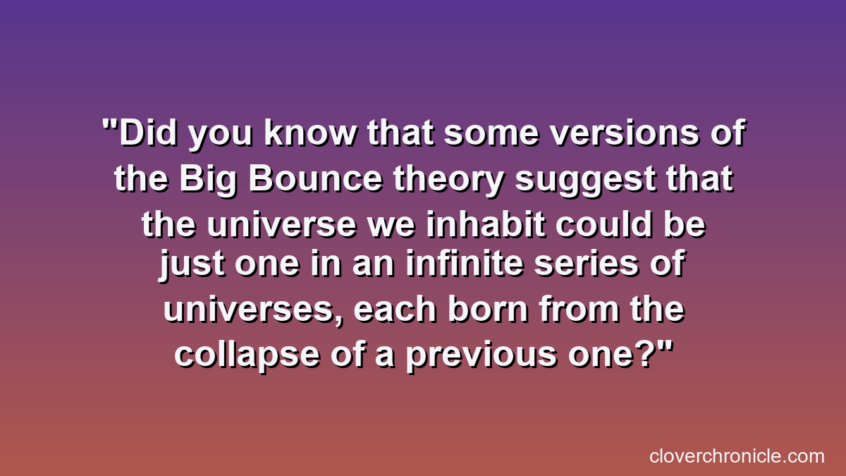 Did you know that some versions of the Big Bounce theory suggest that the universe we inhabit could be just one in an infinite series of universes, each born from the collapse of a previous one?