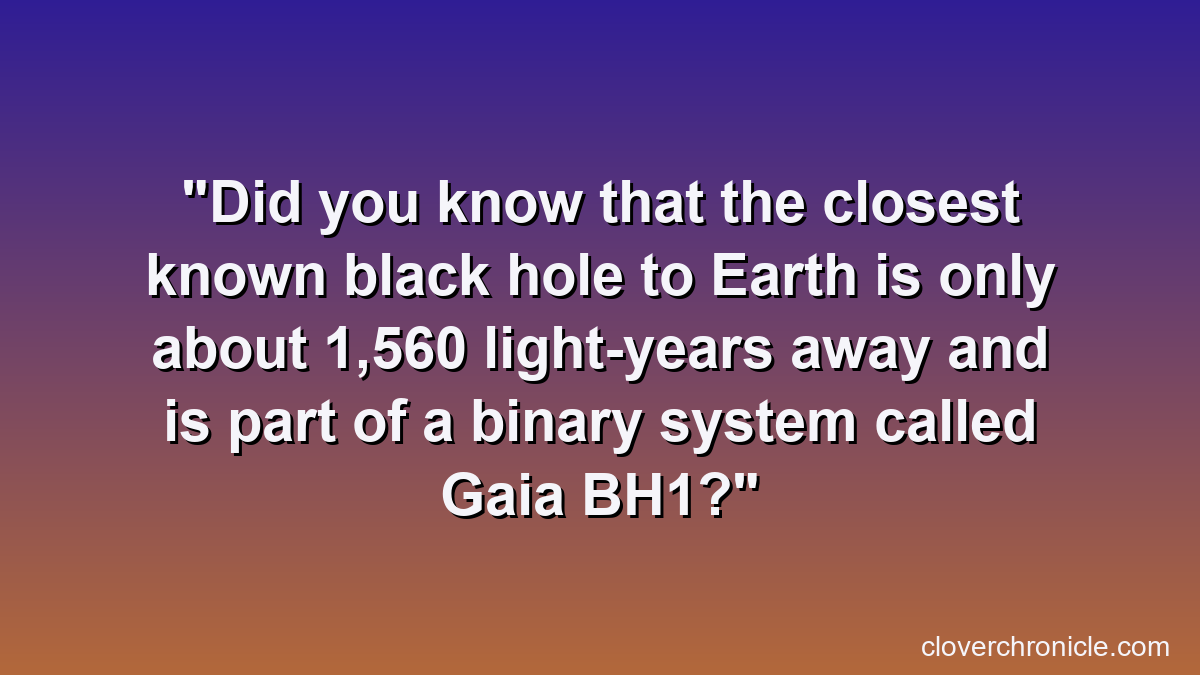 Did you know that the closest known black hole to Earth is only about 1,560 light-years away and is part of a binary system called Gaia BH1?
