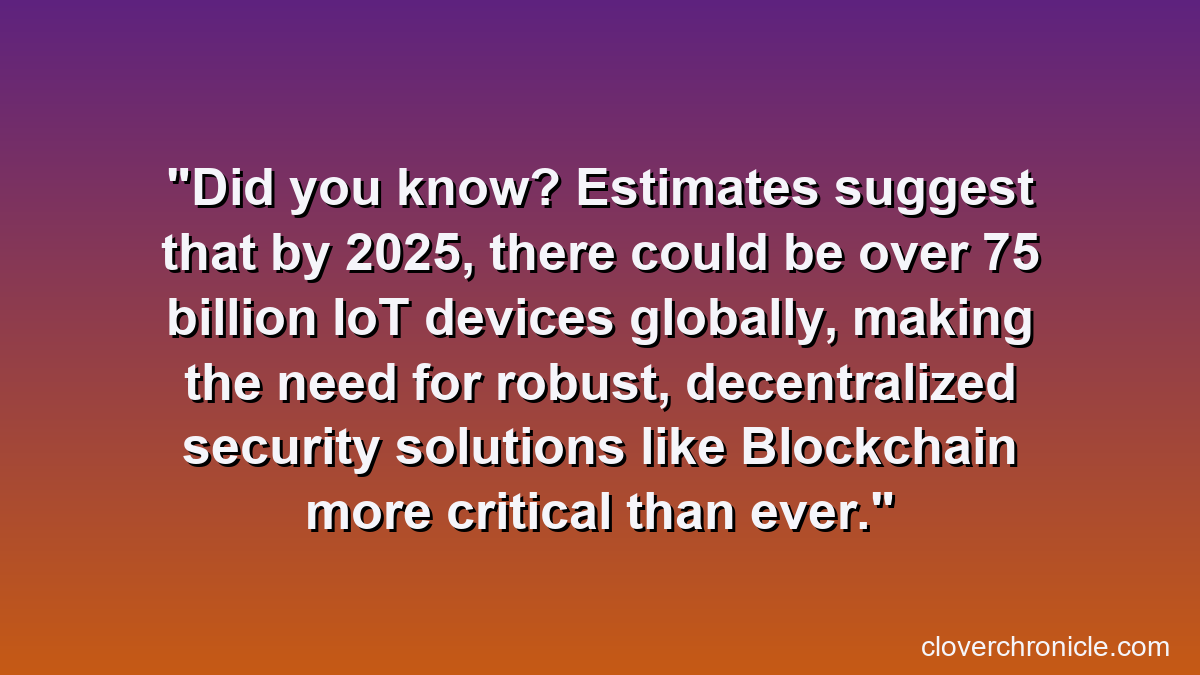 Did you know? Estimates suggest that by 2025, there could be over 75 billion IoT devices globally, making the need for robust, decentralized security solutions like Blockchain more critical than ever.