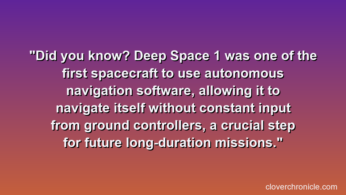 Did you know? Deep Space 1 was one of the first spacecraft to use autonomous navigation software, allowing it to navigate itself without constant input from ground controllers, a crucial step for future long-duration missions.
