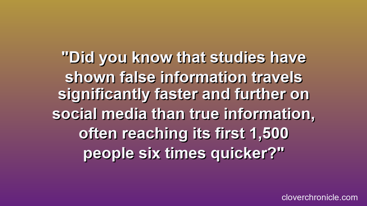 Did you know that studies have shown false information travels significantly faster and further on social media than true information, often reaching its first 1,500 people six times quicker?