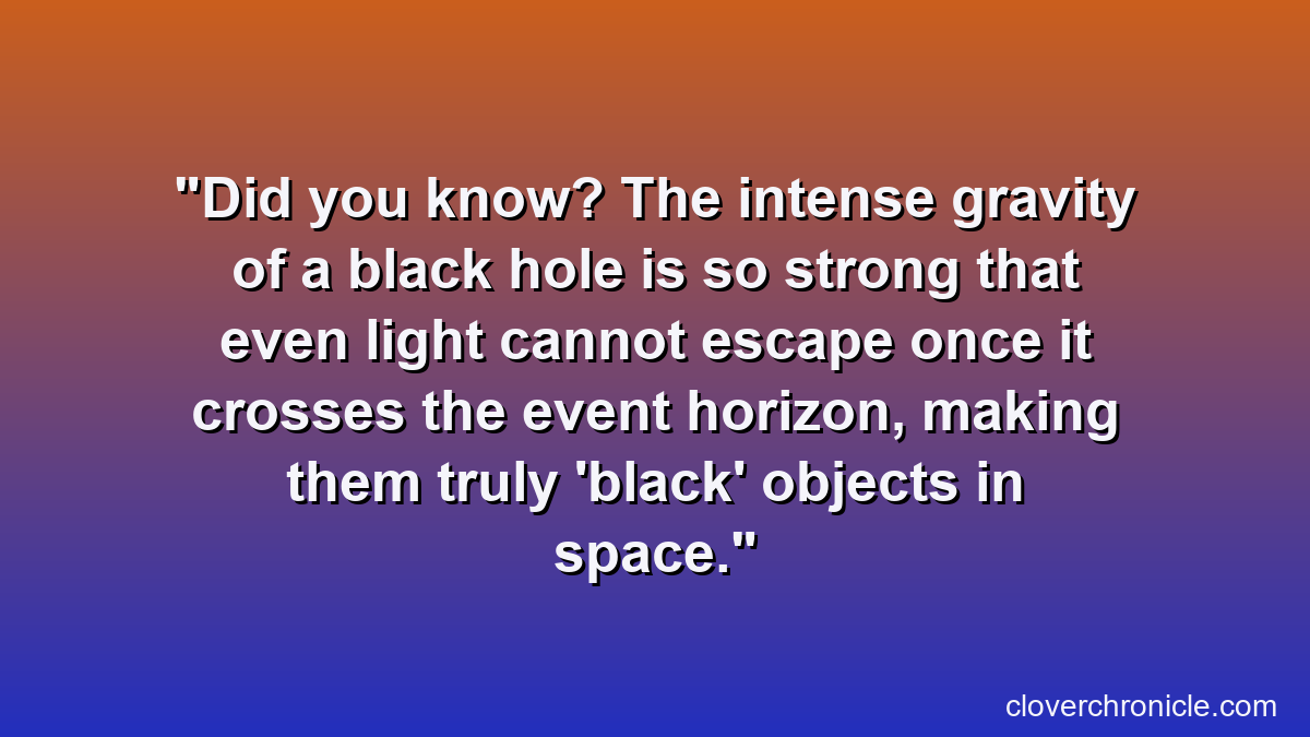 Did you know? The intense gravity of a black hole is so strong that even light cannot escape once it crosses the event horizon, making them truly 'black' objects in space.