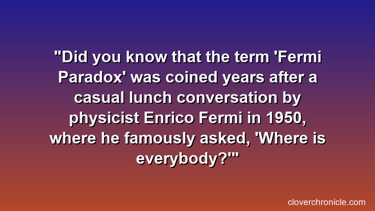 Did you know that the term 'Fermi Paradox' was coined years after a casual lunch conversation by physicist Enrico Fermi in 1950, where he famously asked, 'Where is everybody?'