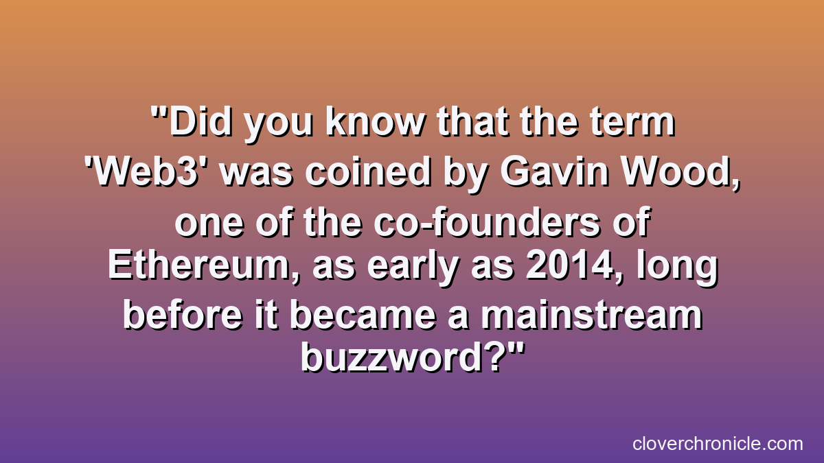 Did you know that the term 'Web3' was coined by Gavin Wood, one of the co-founders of Ethereum, as early as 2014, long before it became a mainstream buzzword?