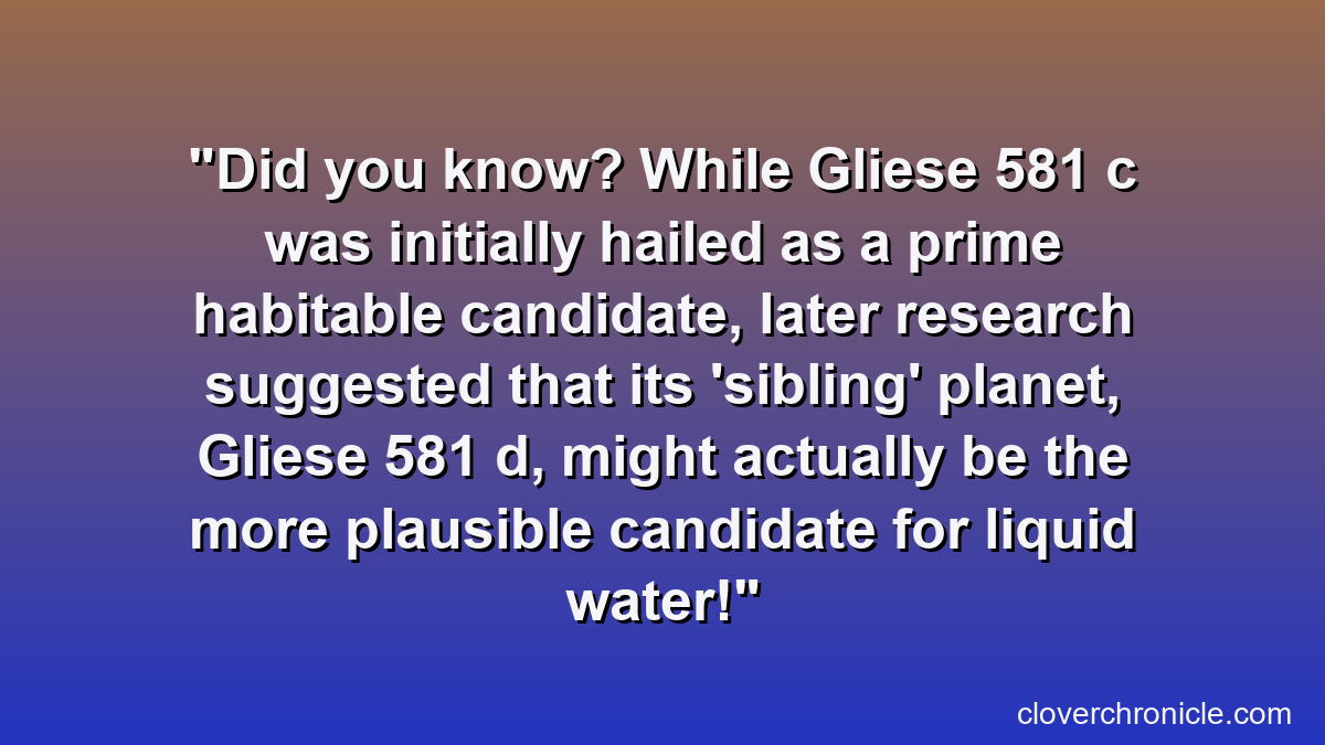 Did you know? While Gliese 581 c was initially hailed as a prime habitable candidate, later research suggested that its 'sibling' planet, Gliese 581 d, might actually be the more plausible candidate for liquid water!
