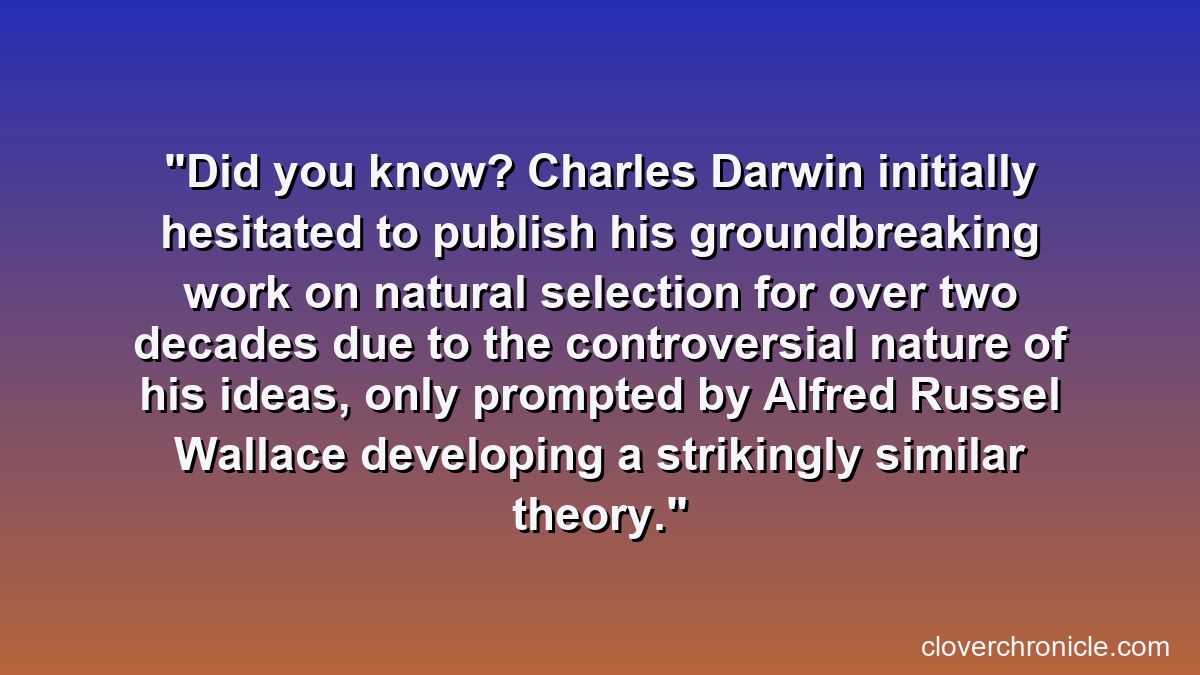 Did you know? Charles Darwin initially hesitated to publish his groundbreaking work on natural selection for over two decades due to the controversial nature of his ideas, only prompted by Alfred Russel Wallace developing a strikingly similar theory.