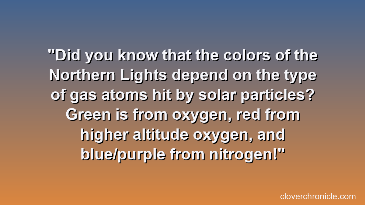 Did you know that the colors of the Northern Lights depend on the type of gas atoms hit by solar particles? Green is from oxygen, red from higher altitude oxygen, and blue/purple from nitrogen!