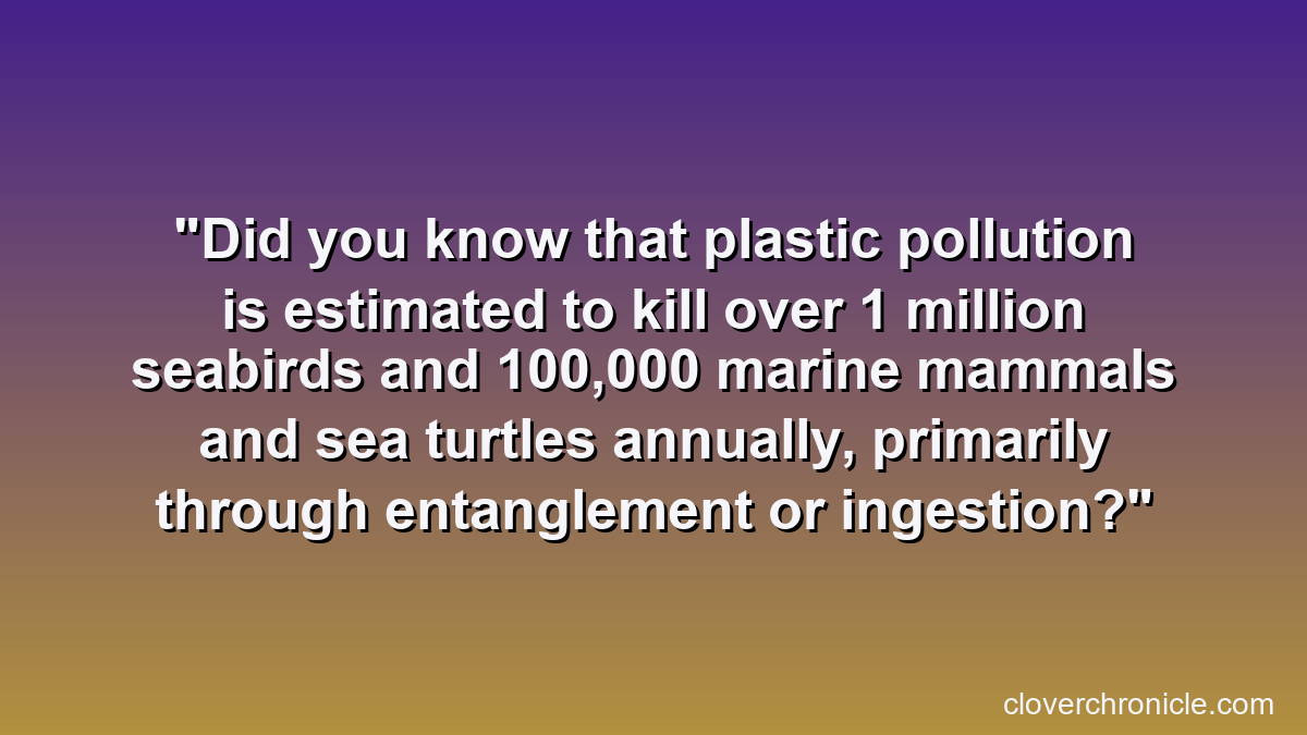 Did you know that plastic pollution is estimated to kill over 1 million seabirds and 100,000 marine mammals and sea turtles annually, primarily through entanglement or ingestion?