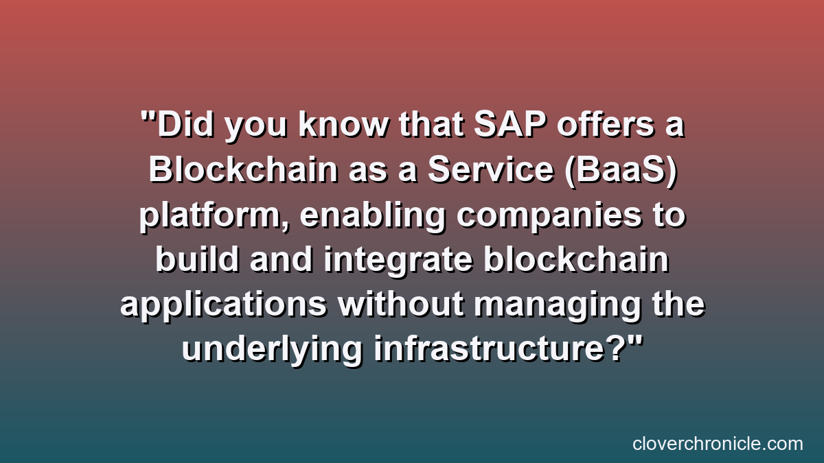 Did you know that SAP offers a Blockchain as a Service (BaaS) platform, enabling companies to build and integrate blockchain applications without managing the underlying infrastructure?